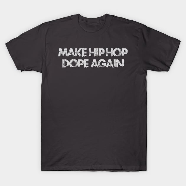 Make Hip Hop Dope Again T-Shirt by GardenCity Graffiti 